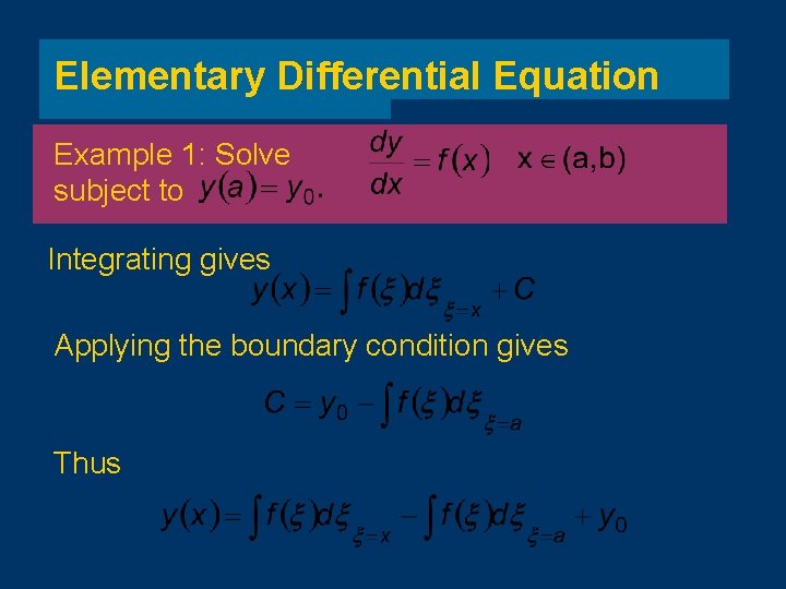 Elementary Differential Equation Example 1: Solve subject to Integrating gives Applying the boundary condition
