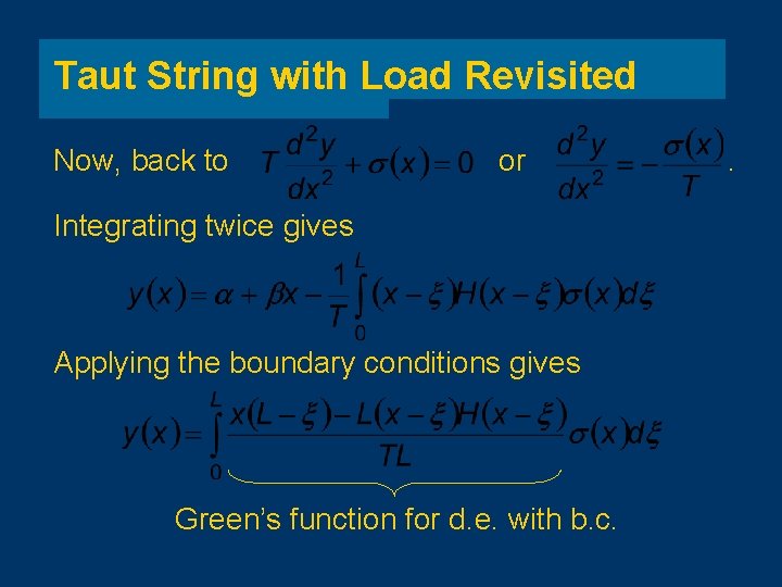 Taut String with Load Revisited Now, back to or Integrating twice gives Applying the