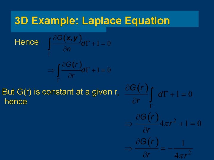 3 D Example: Laplace Equation Hence But G(r) is constant at a given r,