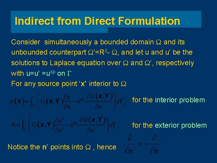 Indirect from Direct Formulation Consider simultaneously a bounded domain and its unbounded counterpart ’=R