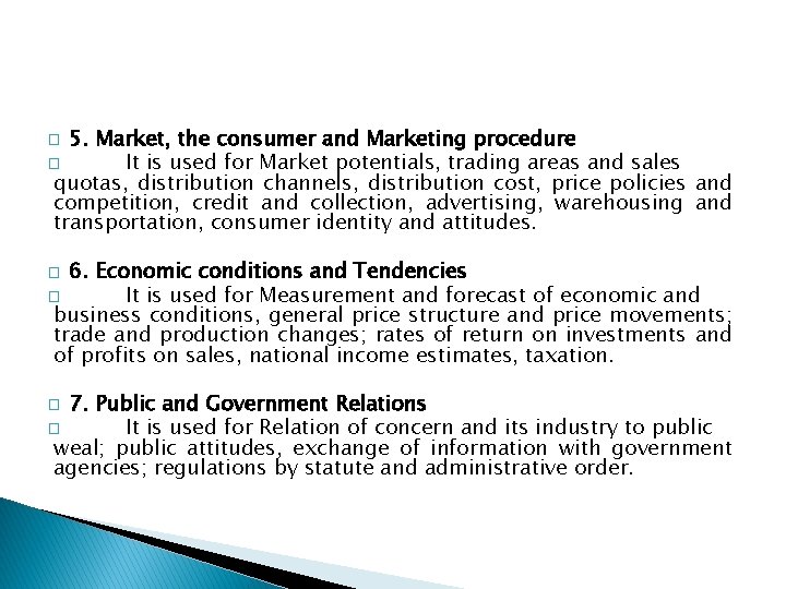 5. Market, the consumer and Marketing procedure � It is used for Market potentials,
