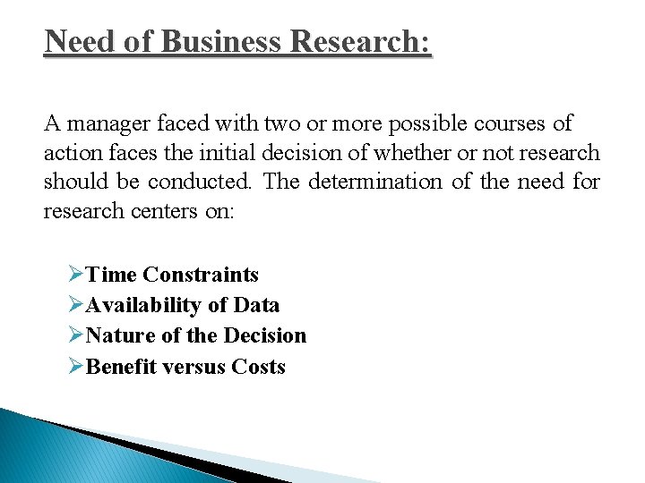 Need of Business Research: A manager faced with two or more possible courses of