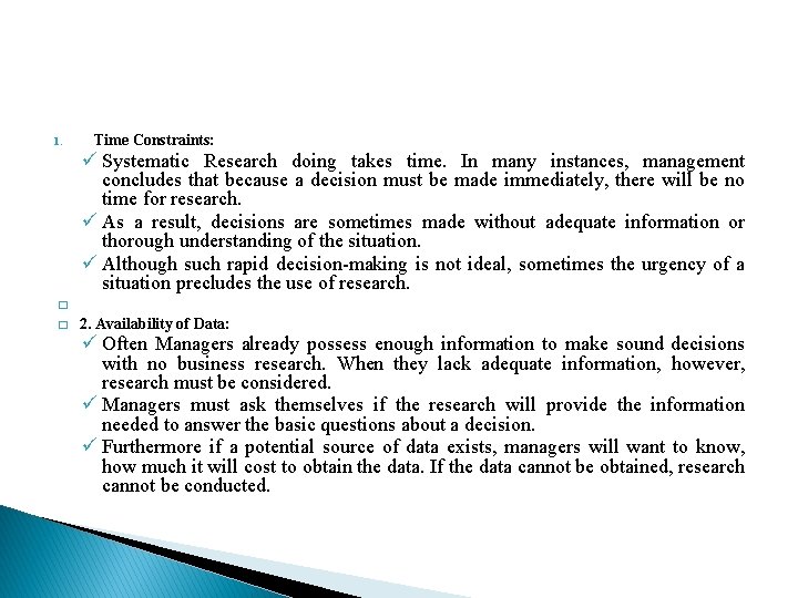 1. Time Constraints: ü Systematic Research doing takes time. In many instances, management concludes