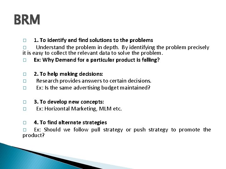 BRM 1. To identify and find solutions to the problems � Understand the problem