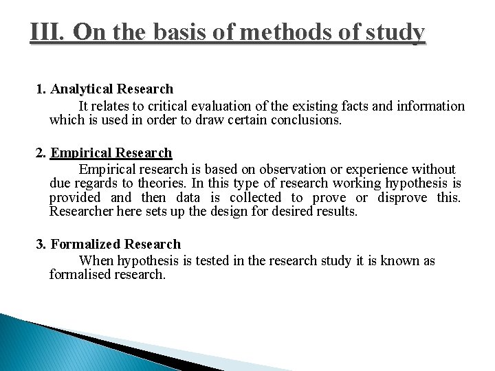 III. On the basis of methods of study 1. Analytical Research It relates to