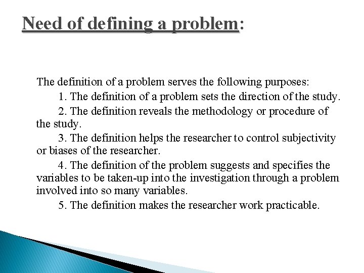 Need of defining a problem: The definition of a problem serves the following purposes: