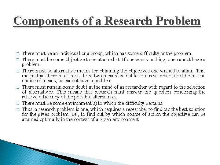 Components of a Research Problem � � � There must be an individual or