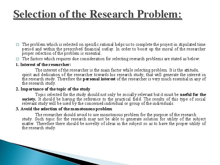 Selection of the Research Problem: The problem which is selected on specific rational helps