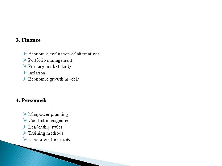 3. Finance: Ø Economic evaluation of alternatives Ø Portfolio management Ø Primary market study.