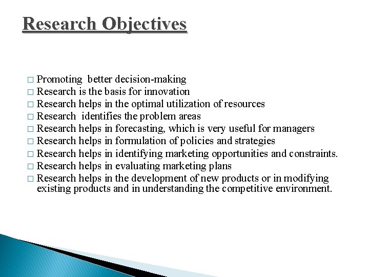 Research Objectives Promoting better decision-making � Research is the basis for innovation � Research