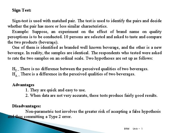 Sign Test: Sign-test is used with matched pair. The test is used to identify