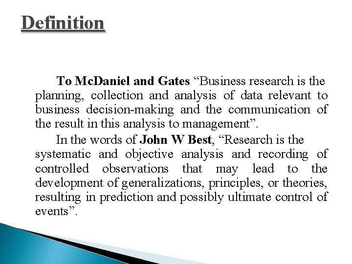 Definition To Mc. Daniel and Gates “Business research is the planning, collection and analysis