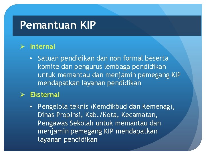 Pemantuan KIP Ø Internal • Satuan pendidikan dan non formal beserta komite dan pengurus