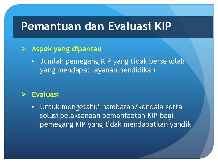 Pemantuan dan Evaluasi KIP Ø Aspek yang dipantau • Jumlah pemegang KIP yang tidak