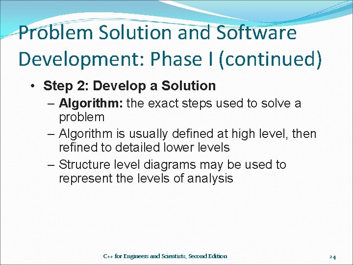 Problem Solution and Software Development: Phase I (continued) • Step 2: Develop a Solution Problem Solution and Software Development: Phase I (continued) • Step 2: Develop a Solution