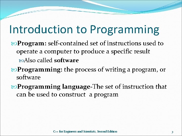 Introduction to Programming Program: self-contained set of instructions used to operate a computer to Introduction to Programming Program: self-contained set of instructions used to operate a computer to