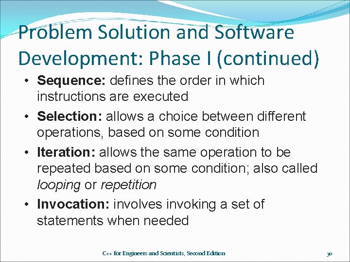 Problem Solution and Software Development: Phase I (continued) • Sequence: defines the order in Problem Solution and Software Development: Phase I (continued) • Sequence: defines the order in