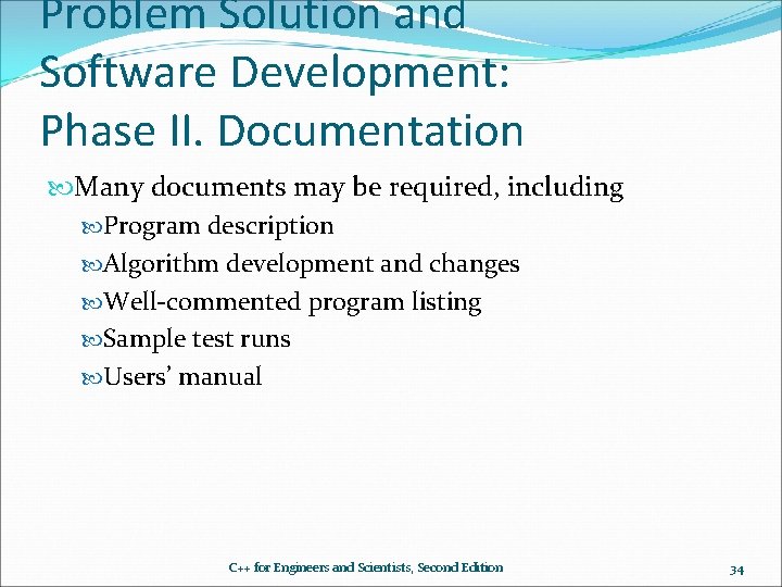 Problem Solution and Software Development: Phase II. Documentation Many documents may be required, including Problem Solution and Software Development: Phase II. Documentation Many documents may be required, including