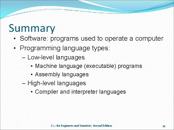 Summary • Software: programs used to operate a computer • Programming language types: – Summary • Software: programs used to operate a computer • Programming language types: –