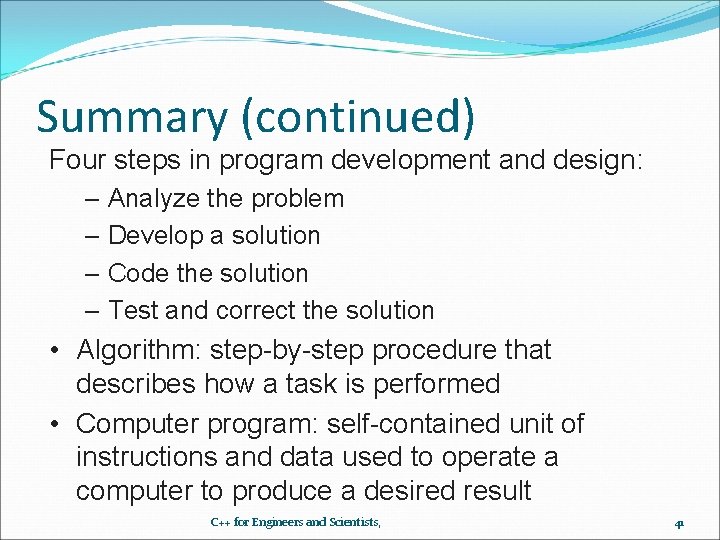 Summary (continued) Four steps in program development and design: – Analyze the problem – Summary (continued) Four steps in program development and design: – Analyze the problem –