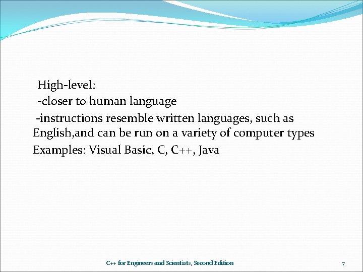 High-level: -closer to human language -instructions resemble written languages, such as English, and can High-level: -closer to human language -instructions resemble written languages, such as English, and can