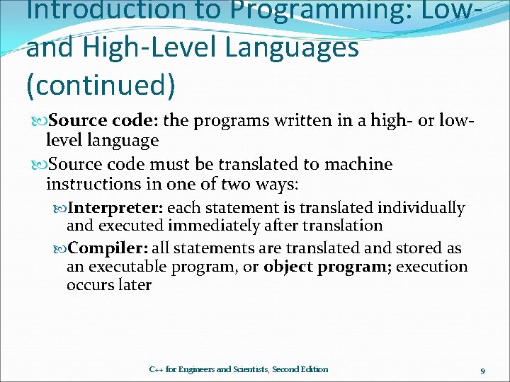 Introduction to Programming: Lowand High-Level Languages (continued) Source code: the programs written in a Introduction to Programming: Lowand High-Level Languages (continued) Source code: the programs written in a