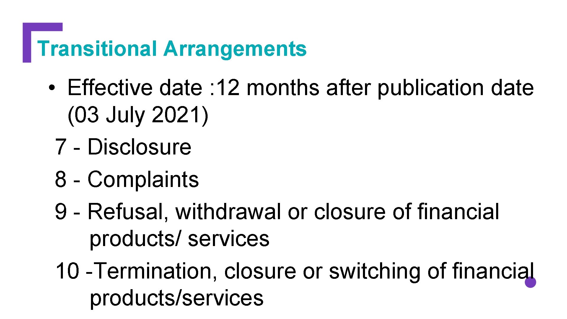 Transitional Arrangements • Effective date : 12 months after publication date (03 July 2021)