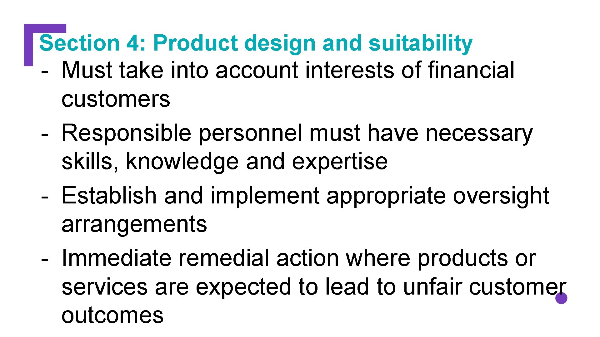 Section 4: Product design and suitability - Must take into account interests of financial