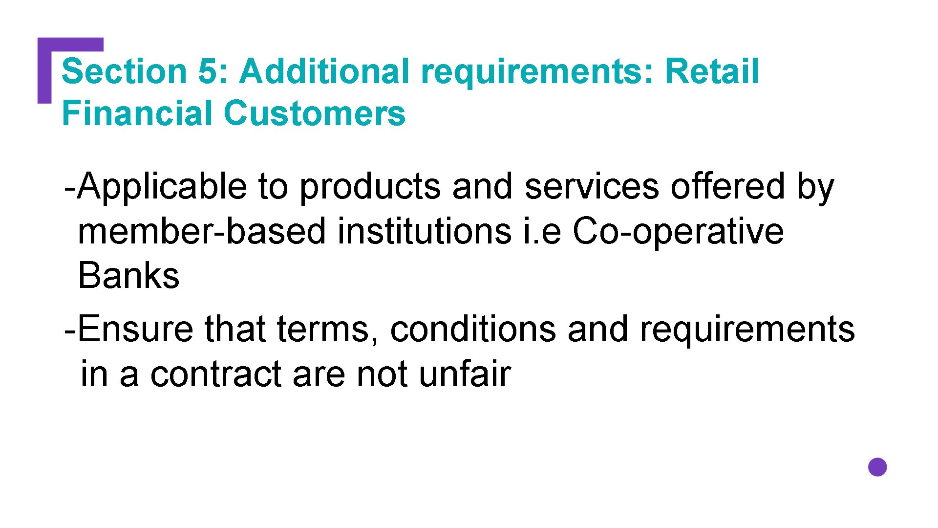 Section 5: Additional requirements: Retail Financial Customers -Applicable to products and services offered by