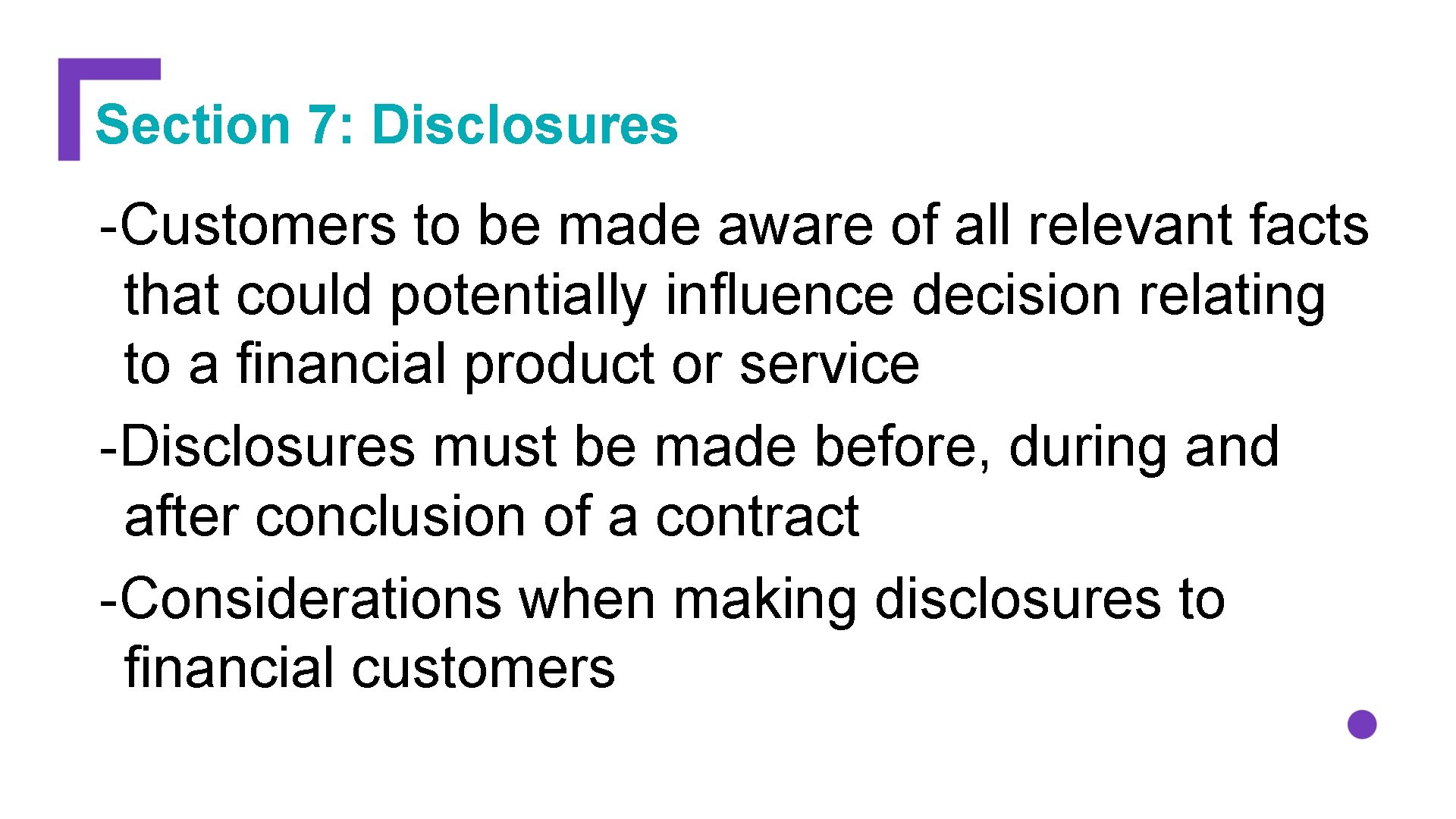 Section 7: Disclosures -Customers to be made aware of all relevant facts that could