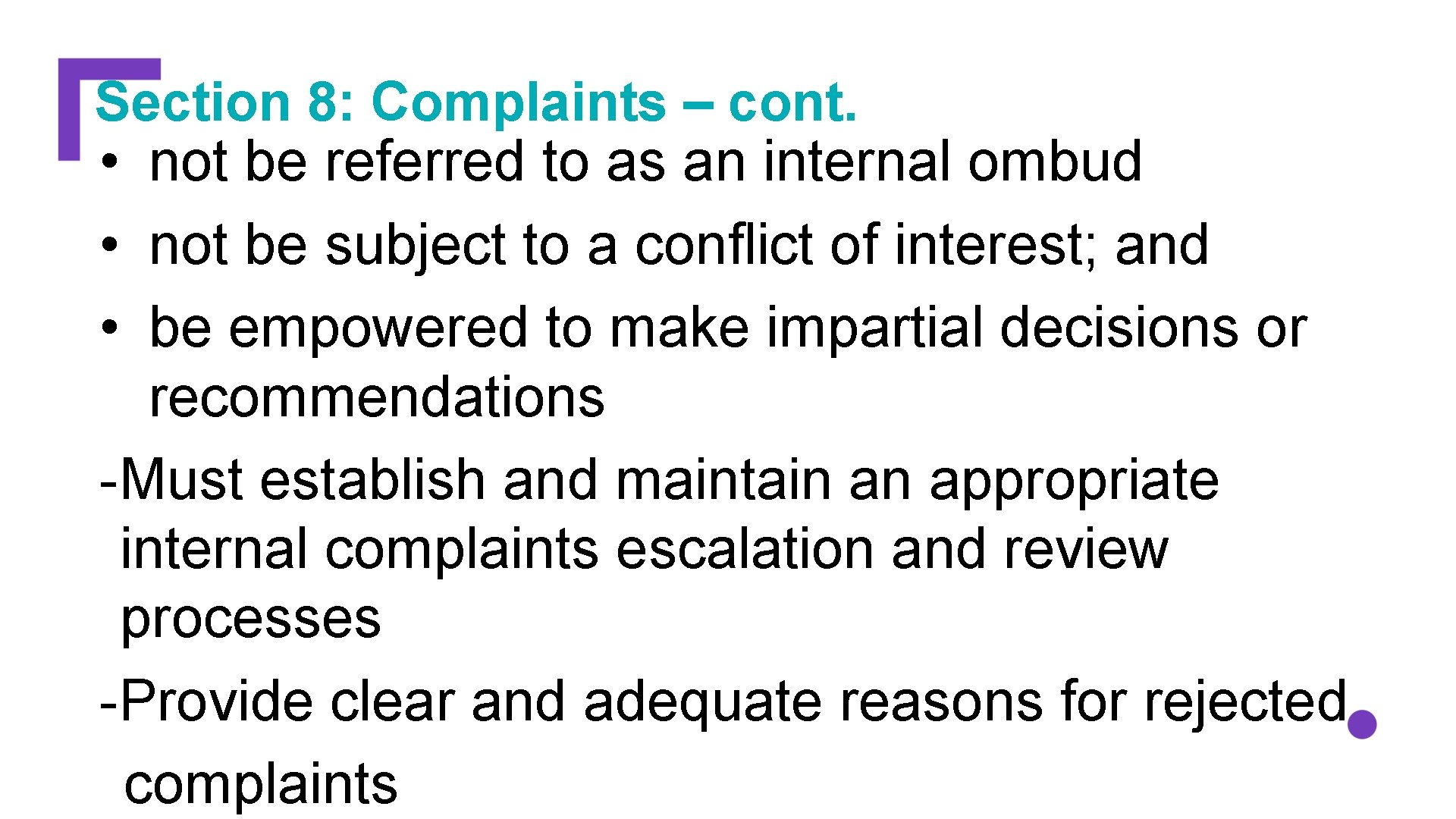 Section 8: Complaints – cont. • not be referred to as an internal ombud