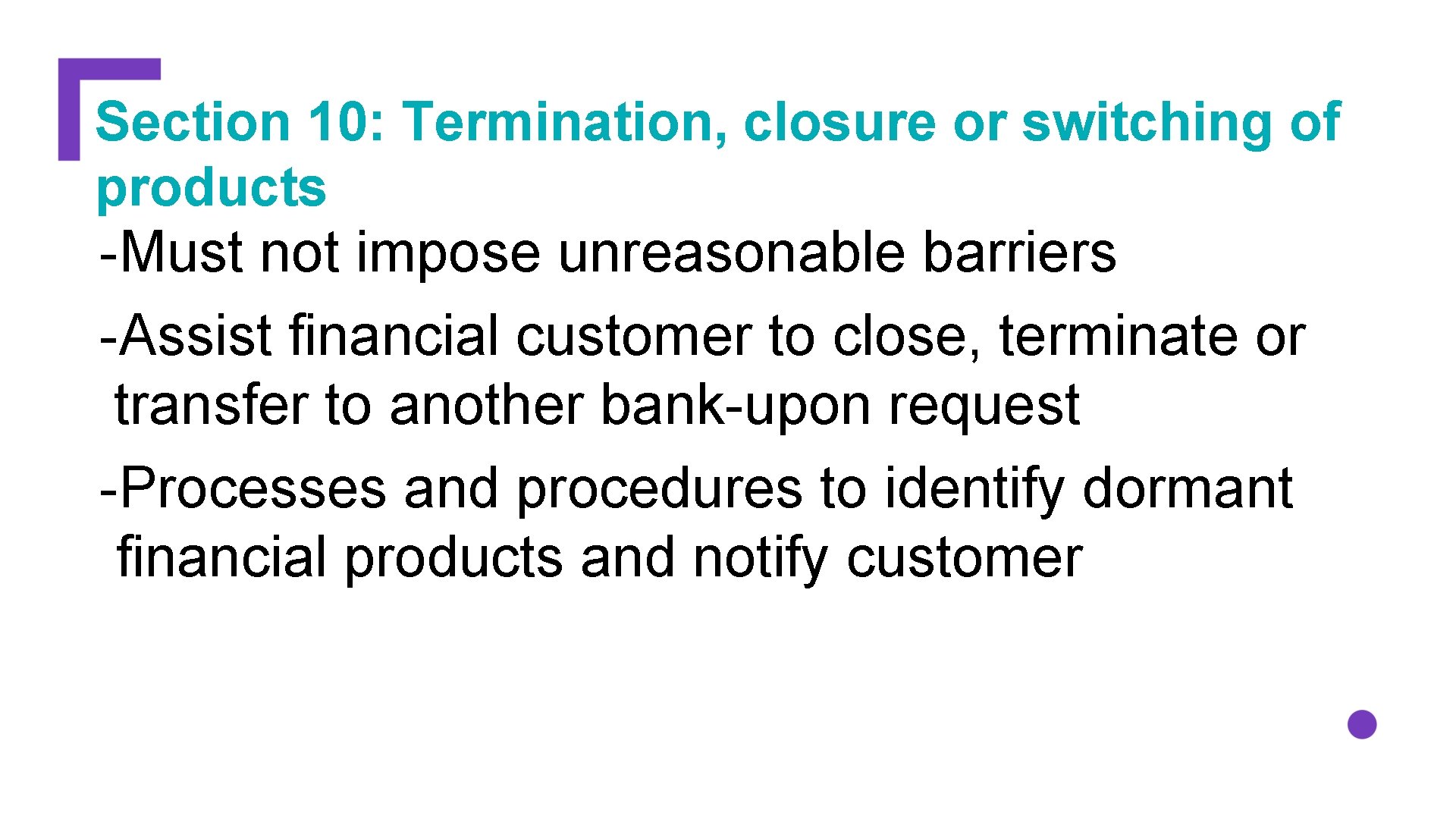 Section 10: Termination, closure or switching of products -Must not impose unreasonable barriers -Assist