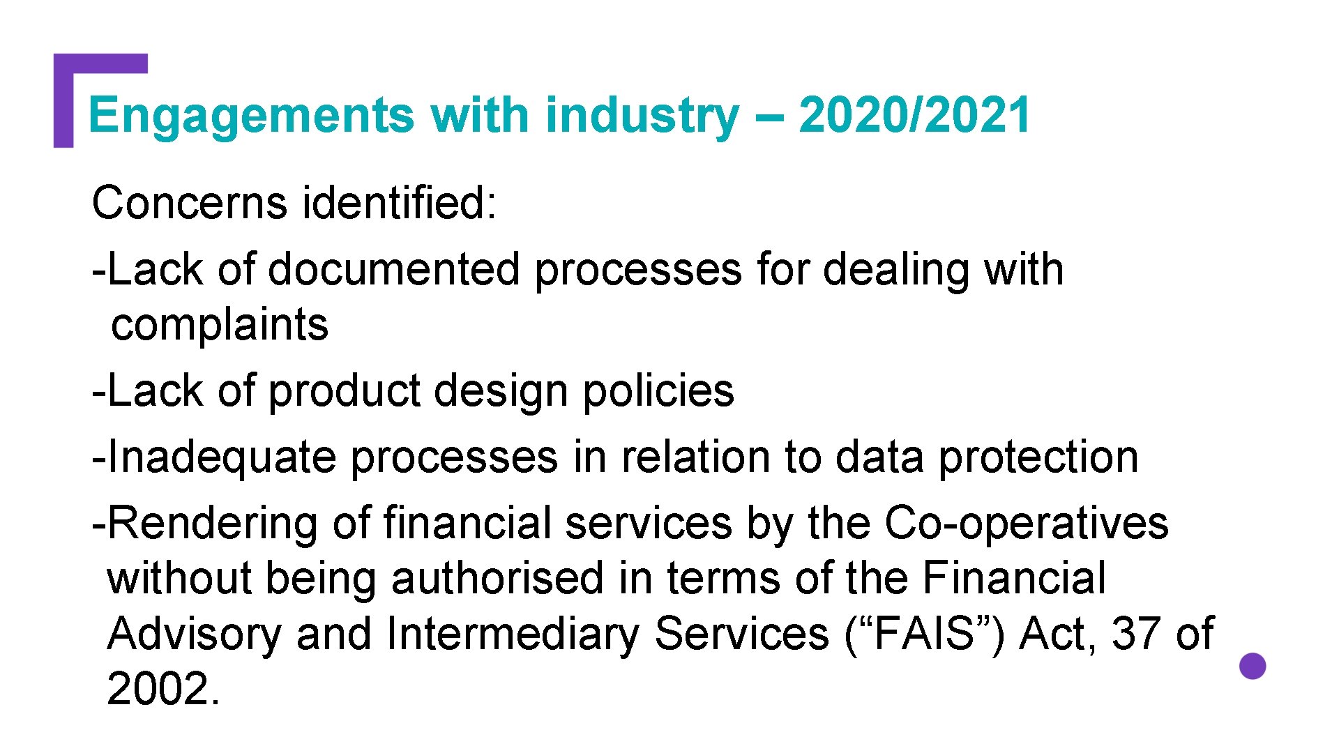 Engagements with industry – 2020/2021 Concerns identified: -Lack of documented processes for dealing with