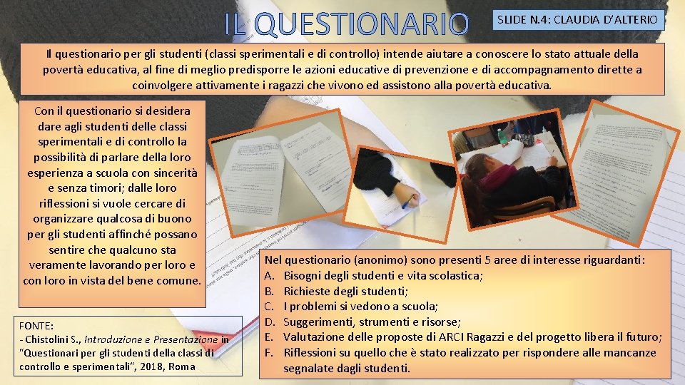 IL QUESTIONARIO SLIDE N. 4: CLAUDIA D’ALTERIO Il questionario per gli studenti (classi sperimentali