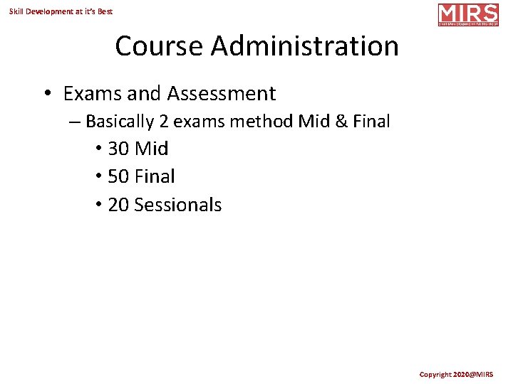 Skill Development at it’s Best Course Administration • Exams and Assessment – Basically 2