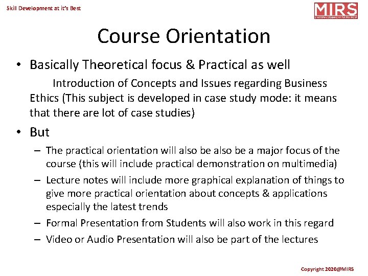 Skill Development at it’s Best Course Orientation • Basically Theoretical focus & Practical as