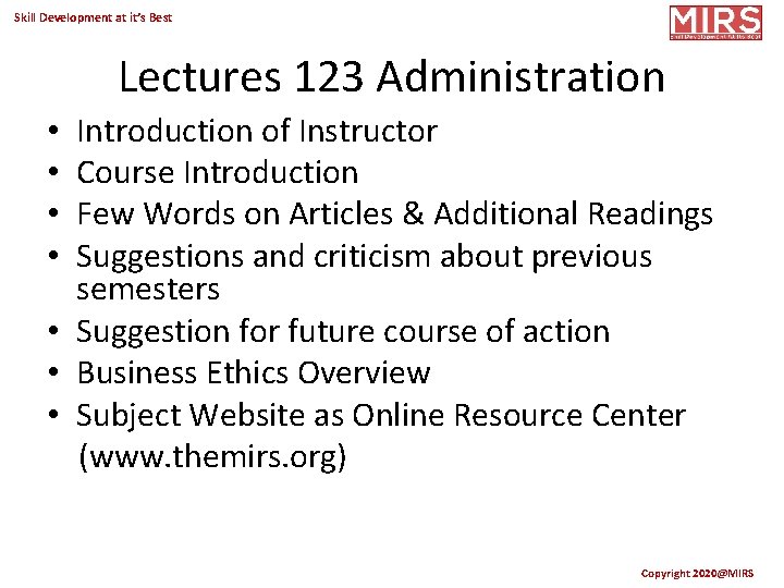 Skill Development at it’s Best Lectures 123 Administration Introduction of Instructor Course Introduction Few