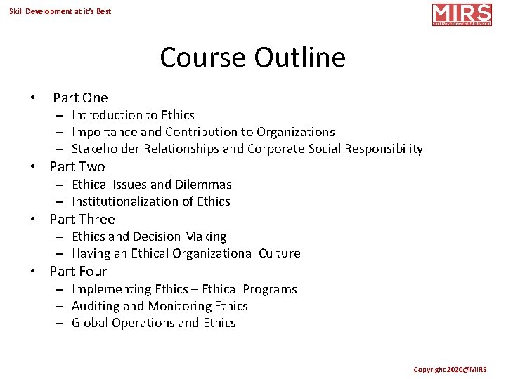 Skill Development at it’s Best Course Outline • Part One – Introduction to Ethics