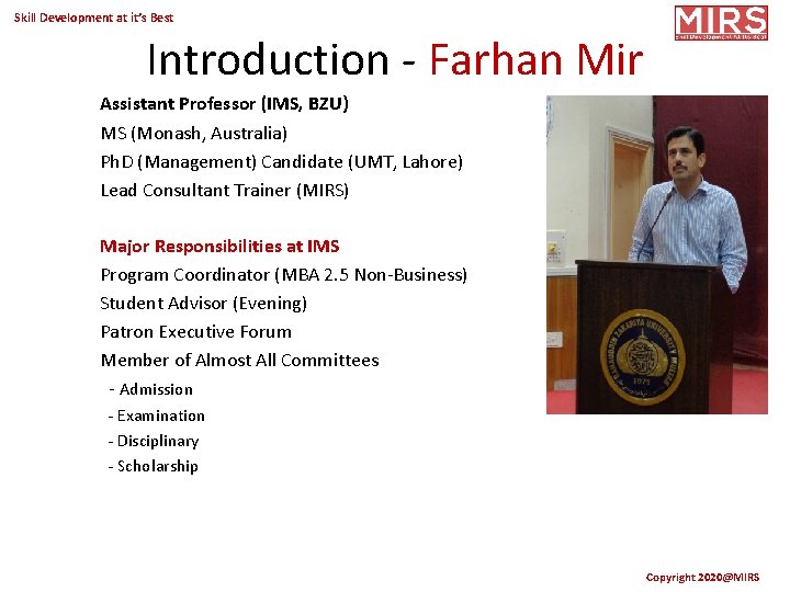 Skill Development at it’s Best Introduction - Farhan Mir Assistant Professor (IMS, BZU) MS