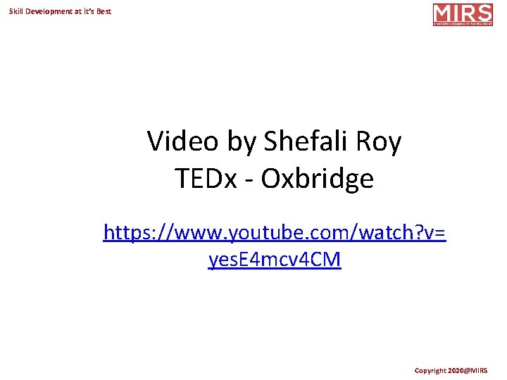 Skill Development at it’s Best Video by Shefali Roy TEDx - Oxbridge https: //www.