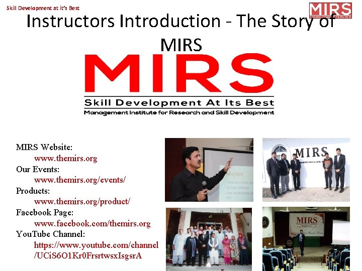 Skill Development at it’s Best Instructors Introduction - The Story of MIRS Website: www.