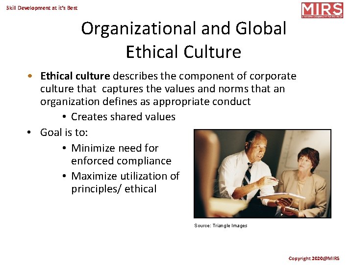 Skill Development at it’s Best Organizational and Global Ethical Culture • Ethical culture describes