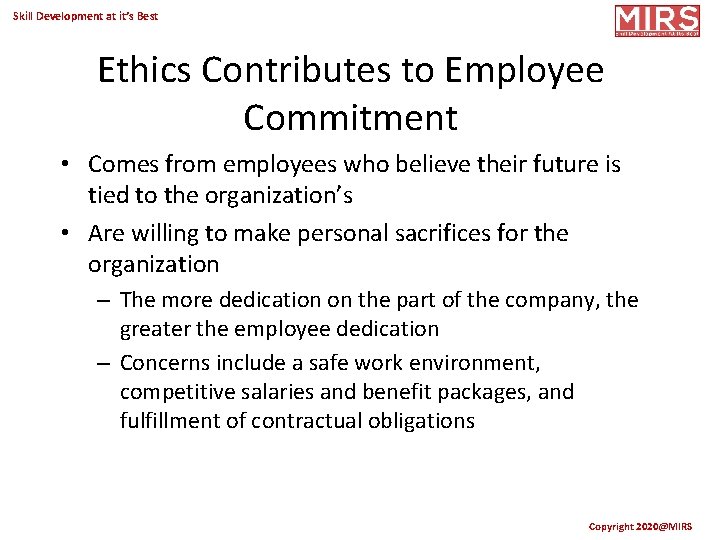 Skill Development at it’s Best Ethics Contributes to Employee Commitment • Comes from employees