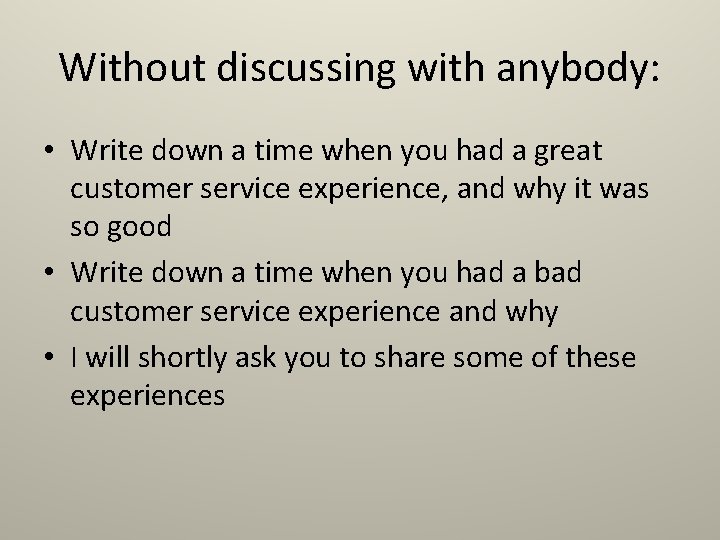 Without discussing with anybody: • Write down a time when you had a great