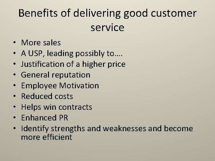 Benefits of delivering good customer service • • • More sales A USP, leading