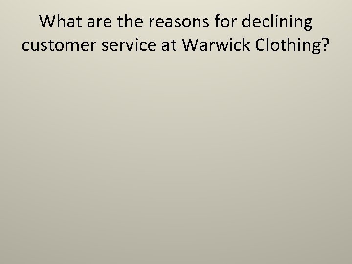 What are the reasons for declining customer service at Warwick Clothing? 