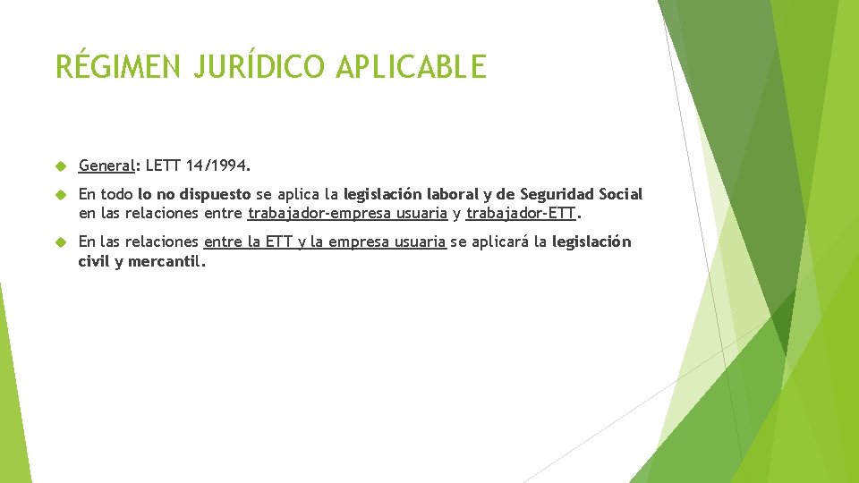 RÉGIMEN JURÍDICO APLICABLE General: LETT 14/1994. En todo lo no dispuesto se aplica la