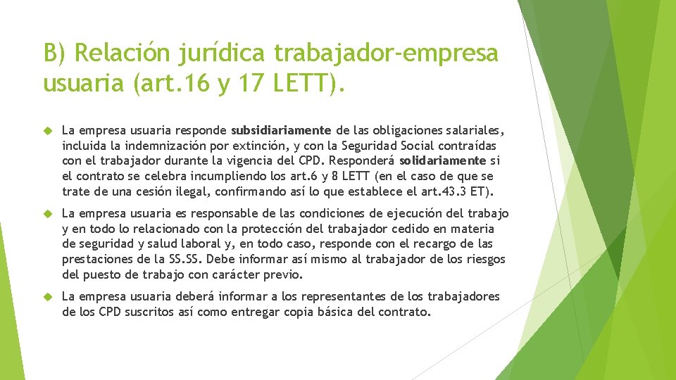 B) Relación jurídica trabajador-empresa usuaria (art. 16 y 17 LETT). La empresa usuaria responde