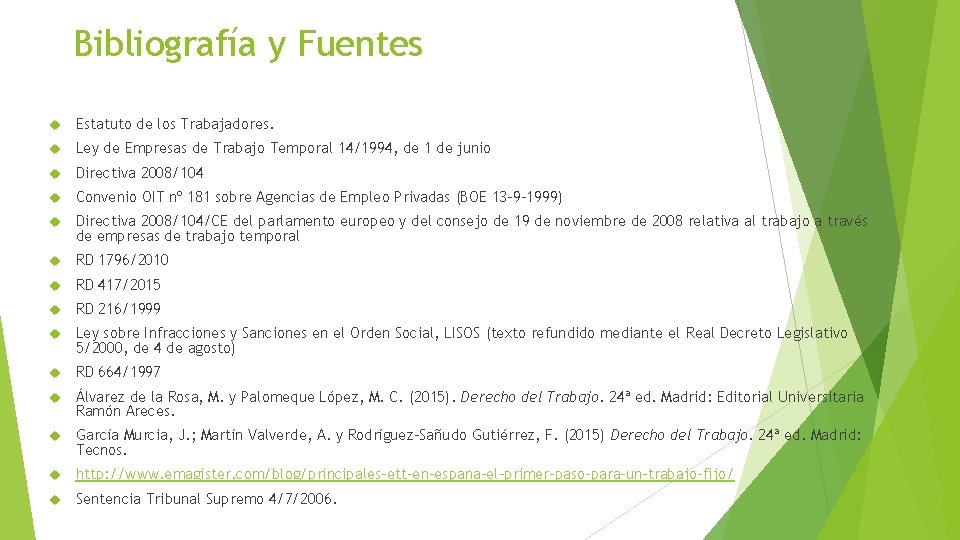 Bibliografía y Fuentes Estatuto de los Trabajadores. Ley de Empresas de Trabajo Temporal 14/1994,