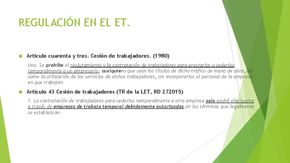 REGULACIÓN EN EL ET. Artículo cuarenta y tres. Cesión de trabajadores. (1980) Uno. Se